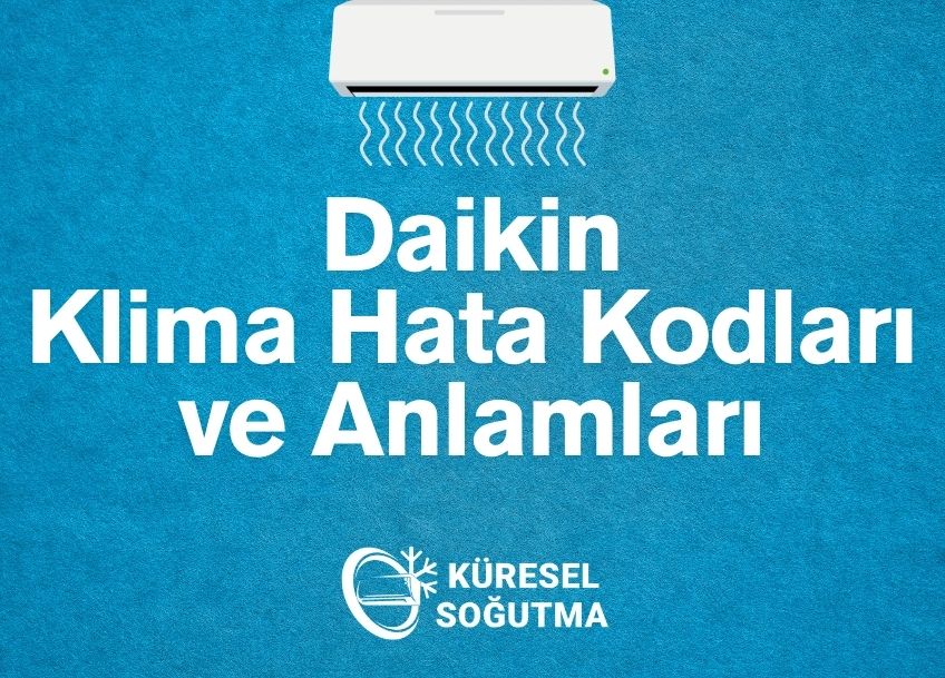 Daikin Klima Hata Kodları ve Anlamları: Arızalara Karşı Kesin Çözüm Rehberi